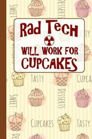 Cover of Rad Tech Will Work for Cupcakes