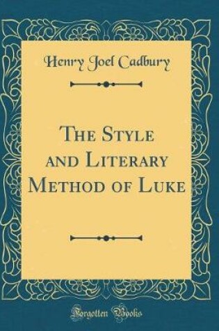 Cover of The Style and Literary Method of Luke (Classic Reprint)