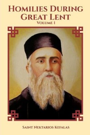 Cover of St Nektarios of Aegina Writings Volume 1 Homilies During Great Lent