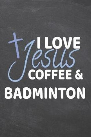 Cover of I Love Jesus Coffee & Badminton