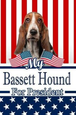 Cover of My Bassett Hound for President