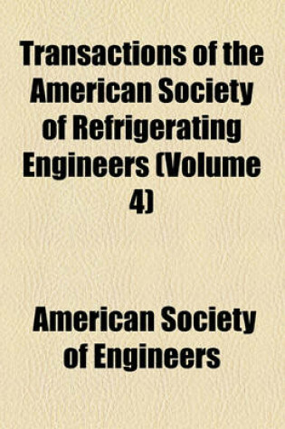Cover of Transactions of the American Society of Refrigerating Engineers Volume 4