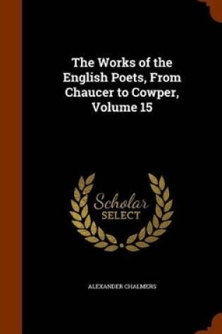 Cover of The Works of the English Poets, from Chaucer to Cowper, Volume 15