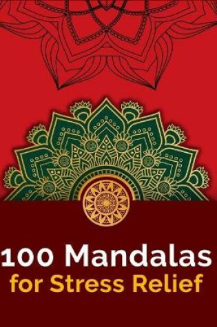 Cover of 100 Mandalas For Stress-Relief