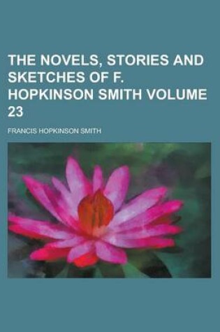 Cover of The Novels, Stories and Sketches of F. Hopkinson Smith Volume 23