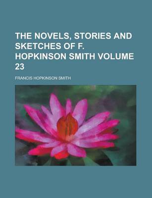 Book cover for The Novels, Stories and Sketches of F. Hopkinson Smith Volume 23