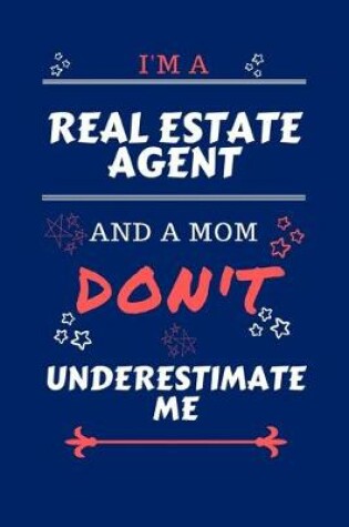 Cover of I'm A Real Estate Agent And A Mom Don't Underestimate Me