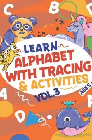Cover of Learn Alphabet with Tracing & Activities Vol 3 Ages+4