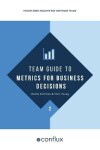 Book cover for Team Guide to Metrics for Business Decisions