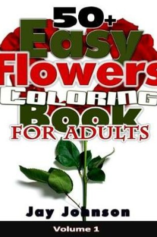 Cover of 50+ Easy Flowers Coloring Book for Adults