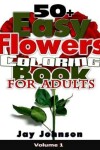 Book cover for 50+ Easy Flowers Coloring Book for Adults