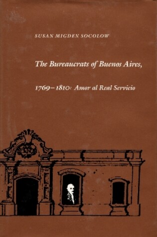 Cover of The Bureaucrats of Buenos Aires, 1769-1810