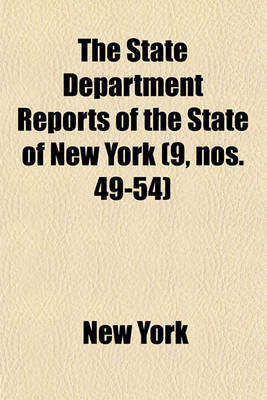 Book cover for The State Department Reports of the State of New York (Volume 9, Nos. 49-54)