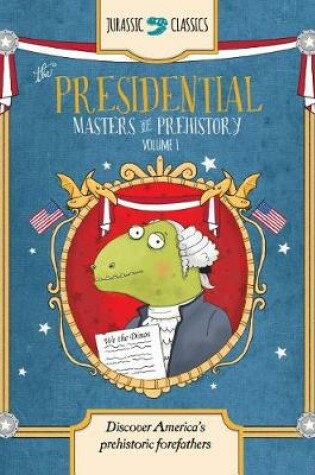 Cover of The Presidential Masters of Prehistory Volume 1