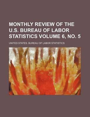 Book cover for Monthly Review of the U.S. Bureau of Labor Statistics Volume 6, No. 5