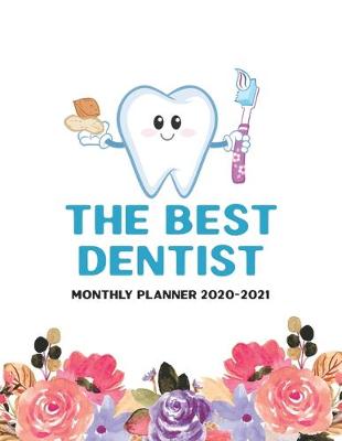 Book cover for The Best Dentist Monthly Planner 2020-2021