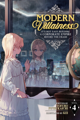 Cover of Modern Villainess: It's Not Easy Building a Corporate Empire Before the Crash (Light Novel) Vol. 4