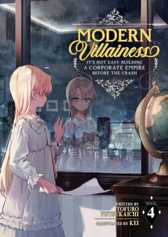 Book cover for Modern Villainess: It's Not Easy Building a Corporate Empire Before the Crash (Light Novel) Vol. 4