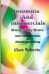 Book cover for Insomnia and Infomercials Warped My Brain