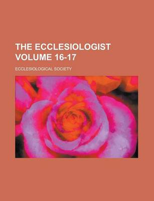 Book cover for The Ecclesiologist Volume 16-17