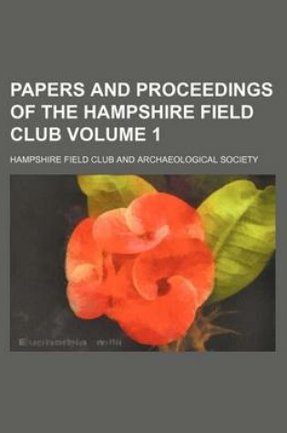 Cover of Papers and Proceedings of the Hampshire Field Club Volume 1