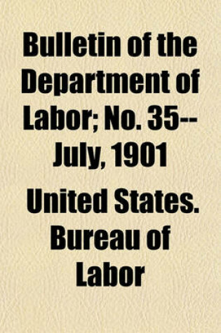 Cover of Bulletin of the Department of Labor; No. 35--July, 1901