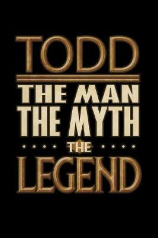 Cover of Todd The Man The Myth The Legend