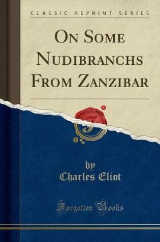 Cover of On Some Nudibranchs from Zanzibar (Classic Reprint)