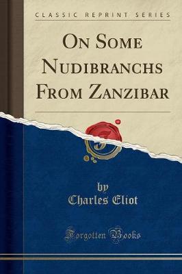 Book cover for On Some Nudibranchs from Zanzibar (Classic Reprint)