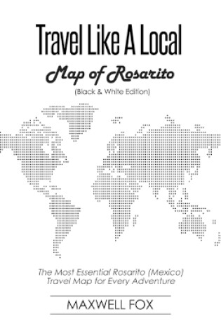 Cover of Travel Like a Local - Map of Rosarito (Black and White Edition)