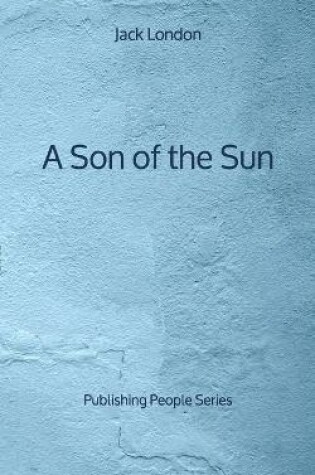 Cover of A Son of the Sun - Publishing People Series