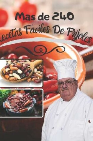 Cover of Mas de 240 Recetas F�ciles De Frijoles