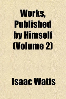 Book cover for Works, Published by Himself (Volume 2)