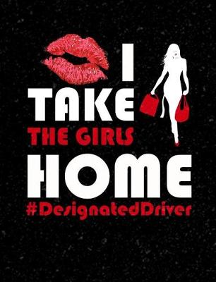 Book cover for I Take The Girls Home Designated Driver