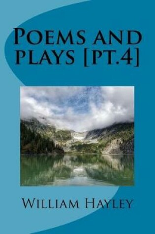 Cover of Poems and plays [pt.4]