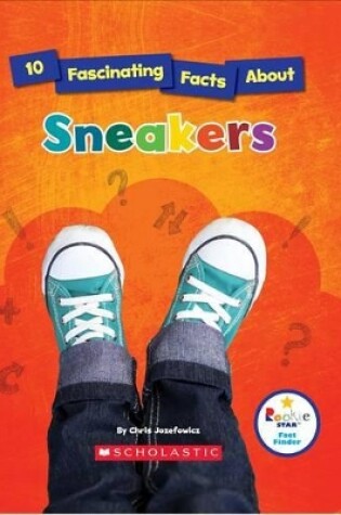 Cover of 10 Fascinating Facts about Sneakers (Rookie Star: Fact Finder)