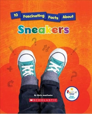 Book cover for 10 Fascinating Facts about Sneakers (Rookie Star: Fact Finder)