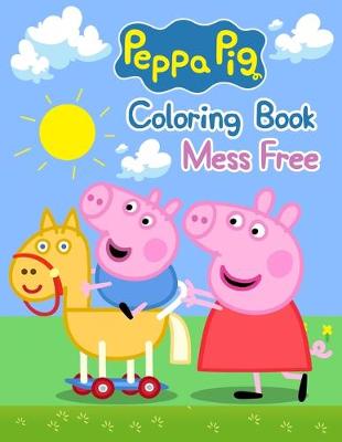 Book cover for Peppa Pig Coloring Book Mess Free