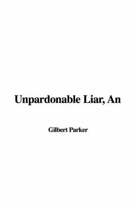 Book cover for An Unpardonable Liar