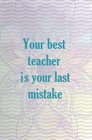 Cover of Your Best Teacher Is Your Last Mistake