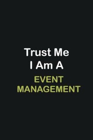 Cover of Trust Me I Am A Event management