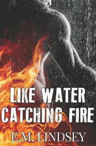 Cover of Like Water Catching Fire
