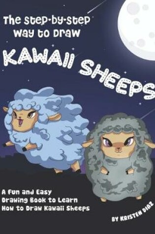 Cover of The Step-by-Step Way to Draw Kawaii Sheeps