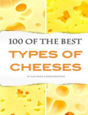 Book cover for 100 of the Best Types of Cheeses