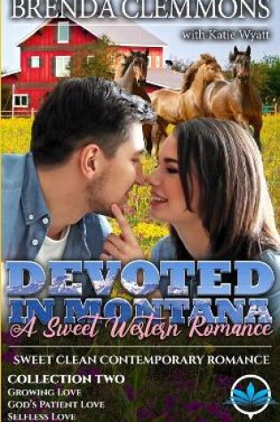 Cover of Devoted In Montana A Sweet Western Romance Collection Two