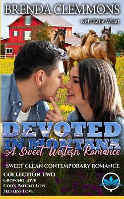 Book cover for Devoted In Montana A Sweet Western Romance Collection Two