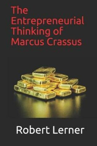 Cover of The Entrepreneurial Thinking of Marcus Crassus