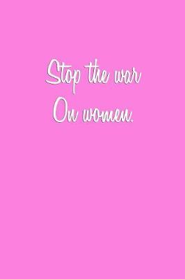 Book cover for Stop the war on women.