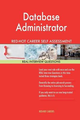 Book cover for Database Administrator Red-Hot Career Self Assessment Guide; 1184 Real Interview