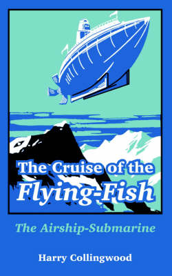 Book cover for The Cruise of the Flying-Fish